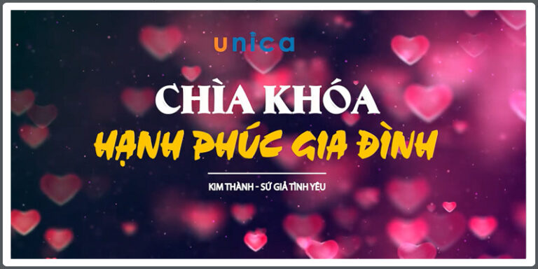 Chìa khóa hạnh phúc gia đình – khóa học của chuyên gia Kim Thành trên Unica