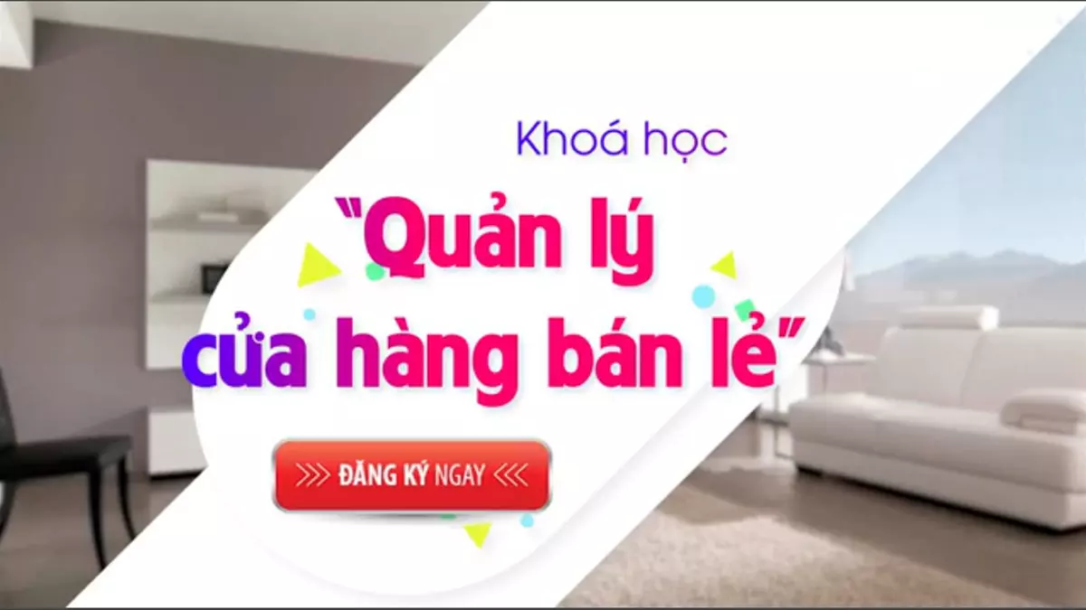 Khóa học quản lý cửa hàng bán lẻ của Nguyễn Ngọc Hưng