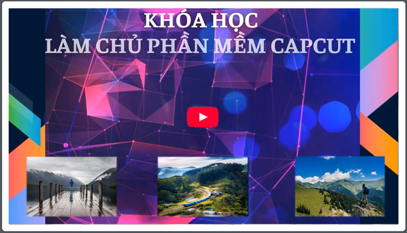 Làm Chủ Capcut – Khóa Học Biên Tập Video
