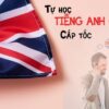 tu-hoc-tieng-anh-giao-tiep-cap-toc
