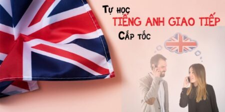 tu-hoc-tieng-anh-giao-tiep-cap-toc